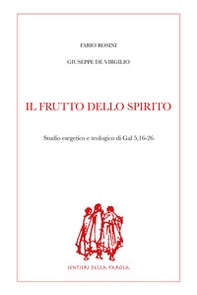 Il frutto dello Spirito. Studio esegetico e teologico di Gal 5,16-26 - Librerie.coop