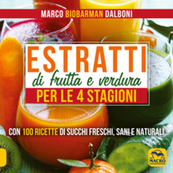 Estratti di frutta e verdura per le 4 stagioni - Librerie.coop Estratti di frutta e verdura per le 4 stagioni - Librerie.coop