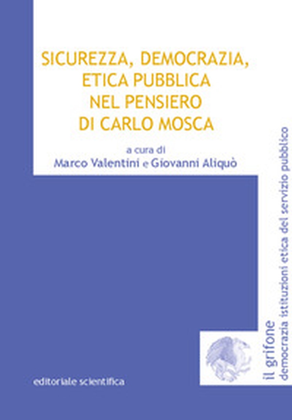 Sicurezza, democrazia, etica pubblica nel pensiero di Carlo Mosca - Librerie.coop Sicurezza, democrazia, etica pubblica nel pensiero di Carlo Mosca - Librerie.coop