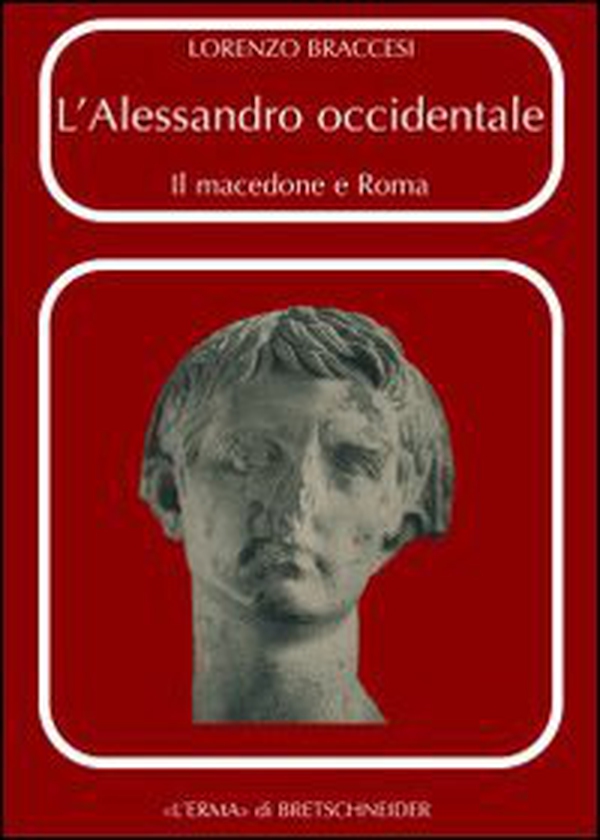 L'Alessandro occidentale. Il Macedone e Roma - Librerie.coop