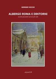 Albergo Roma e dintorni. Racconti piacentini narrati più volte - Librerie.coop