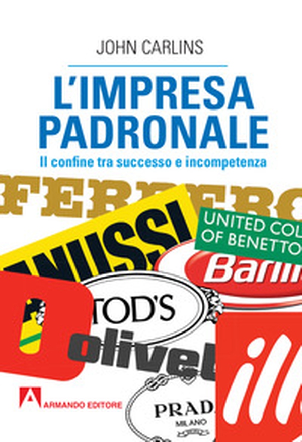 L'impresa padronale. Il confine tra successo e incompetenza - Librerie.coop L'impresa padronale. Il confine tra successo e incompetenza - Librerie.coop