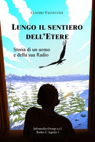 Lungo il sentiero dell'Etere. Storia di un uomo e della sua radio - Librerie.coop Lungo il sentiero dell'Etere. Storia di un uomo e della sua radio - Librerie.coop