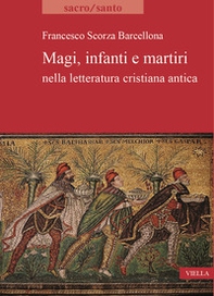Magi, infanti e martiri nella letteratura cristiana antica - Librerie.coop