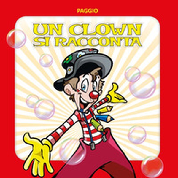 Un clown si racconta - Librerie.coop Un clown si racconta - Librerie.coop