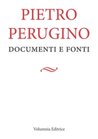 Pietro Perugino. Documenti e fonti - Librerie.coop