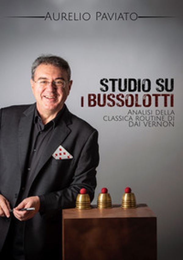 Studio su i bussolotti. Analisi della classica routine di Dai Vernon - Librerie.coop Studio su i bussolotti. Analisi della classica routine di Dai Vernon - Librerie.coop