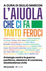 L'aiuola che ci fa tanto feroci. Antologia contro la guerra: pacifismo, obiezione di coscienza, disobbedienza civile - Librerie.coop