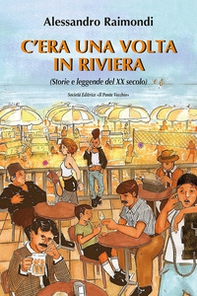 C'era una volta in Riviera. (Storie e leggende del XX seoclo) - Librerie.coop