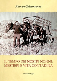 Il tempo dei nostri nonni. Mestieri e vita contadina - Librerie.coop