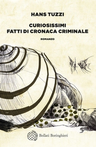 Curiosissimi fatti di cronaca criminale - Librerie.coop