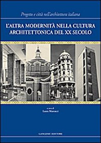 L'altra modernità nella cultura architettonica del XX secolo. Progetto e città nell'architettura italiana - Librerie.coop