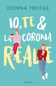 Io, te & la corona reale - Librerie.coop