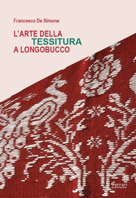 L'arte della tessitura a Longobucco - Librerie.coop