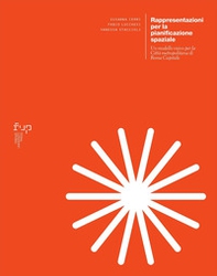 Rappresentazioni per la pianificazione spaziale. Un modello visivo per la Città Metropolitana di Roma Capitale - Librerie.coop