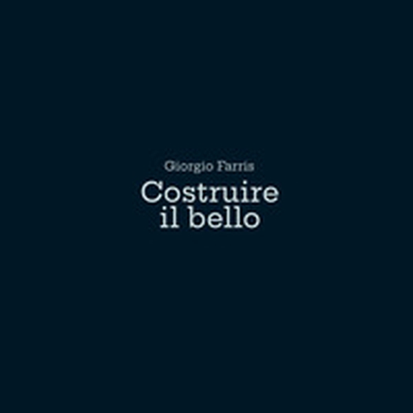 Costruire il bello - Librerie.coop Costruire il bello - Librerie.coop