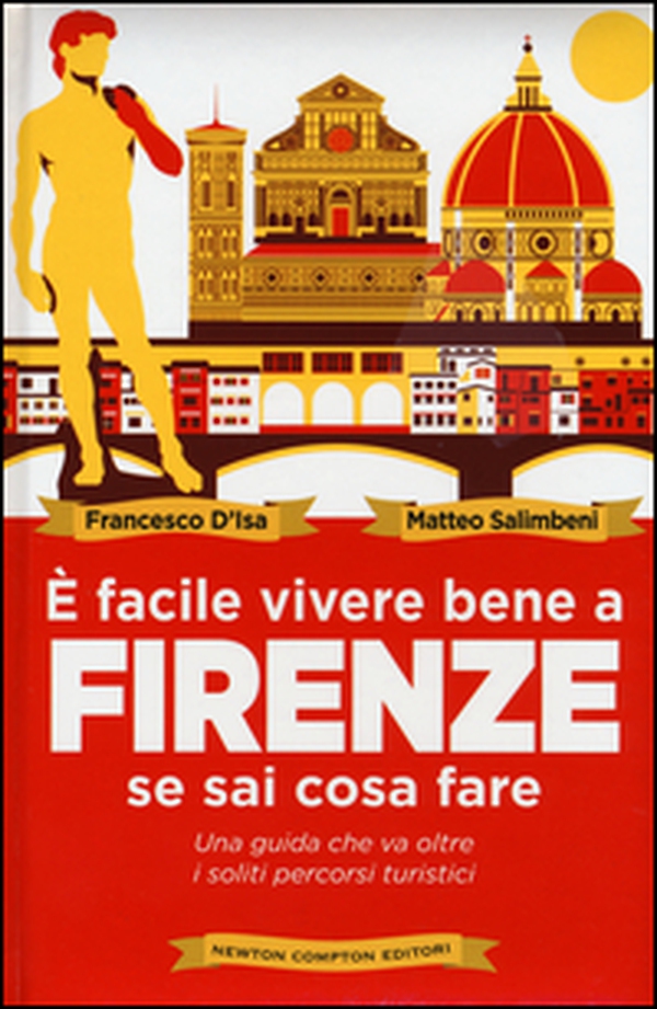 È facile vivere bene a Firenze se sai cosa fare - Librerie.coop È facile vivere bene a Firenze se sai cosa fare - Librerie.coop