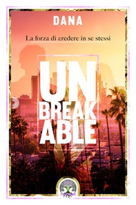 Unbreakable. La forza di credere in se stessi - Librerie.coop Unbreakable. La forza di credere in se stessi - Librerie.coop