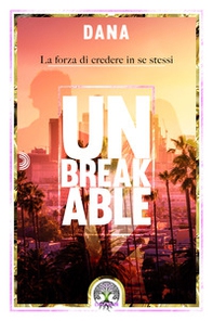 Unbreakable. La forza di credere in se stessi - Librerie.coop