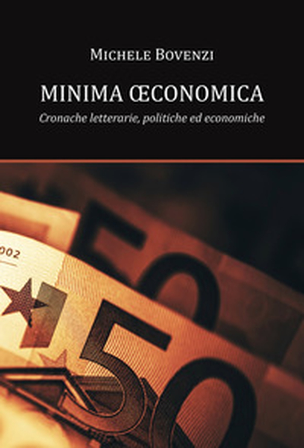 Minima oeconomica. Cronache letterarie, politiche ed economiche - Librerie.coop Minima oeconomica. Cronache letterarie, politiche ed economiche - Librerie.coop