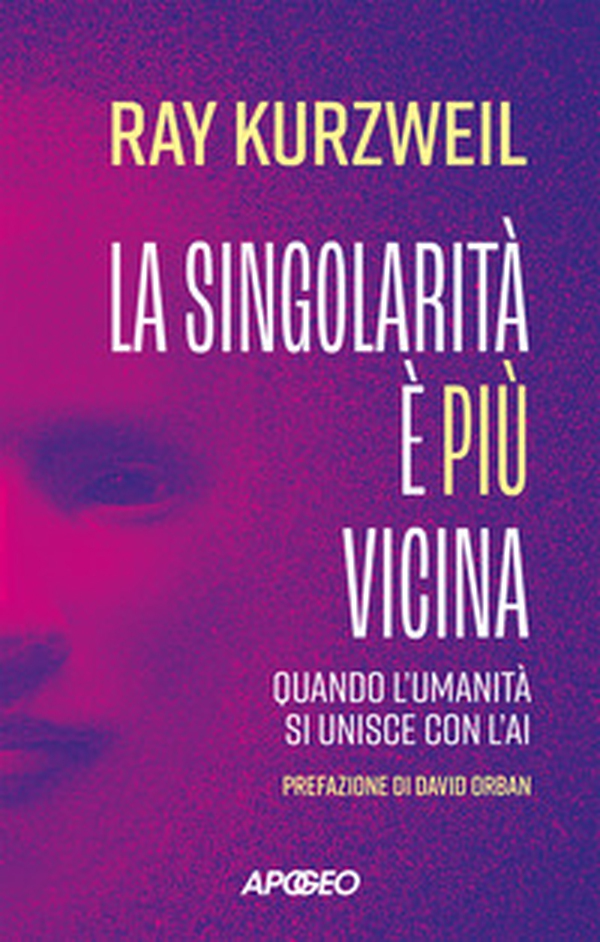 La singolarità è più vicina. Quando l'umanità si unisce con l'AI - Librerie.coop La singolarità è più vicina. Quando l'umanità si unisce con l'AI - Librerie.coop