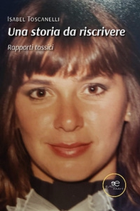 Una storia da riscrivere. Rapporti tossici - Librerie.coop