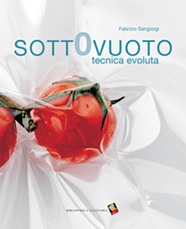 Sottovuoto. Tecnica evoluta - Librerie.coop Sottovuoto. Tecnica evoluta - Librerie.coop