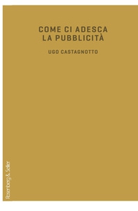 Come ci adesca la pubblicità - Librerie.coop Come ci adesca la pubblicità - Librerie.coop