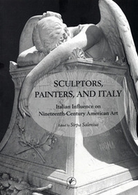 Sculptors, painters and Italy. Italian influence on nineteenth-century american art - Librerie.coop