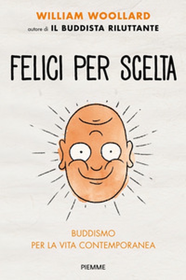 Felici per scelta. Buddismo per la vita contemporanea - Librerie.coop Felici per scelta. Buddismo per la vita contemporanea - Librerie.coop