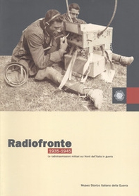 Radiofronte 1935-1945. Le radiotrasmissioni militari sui fronti dell'Italia in guerra - Librerie.coop