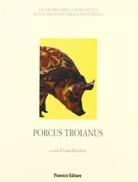 Porcus troianus. La storia della porchetta in un trattato dell'Ottocento - Librerie.coop