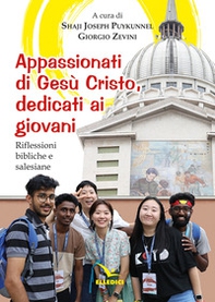 Appassionati di Gesù Cristo, dedicati ai giovani. Riflessioni bibliche e salesiane - Librerie.coop