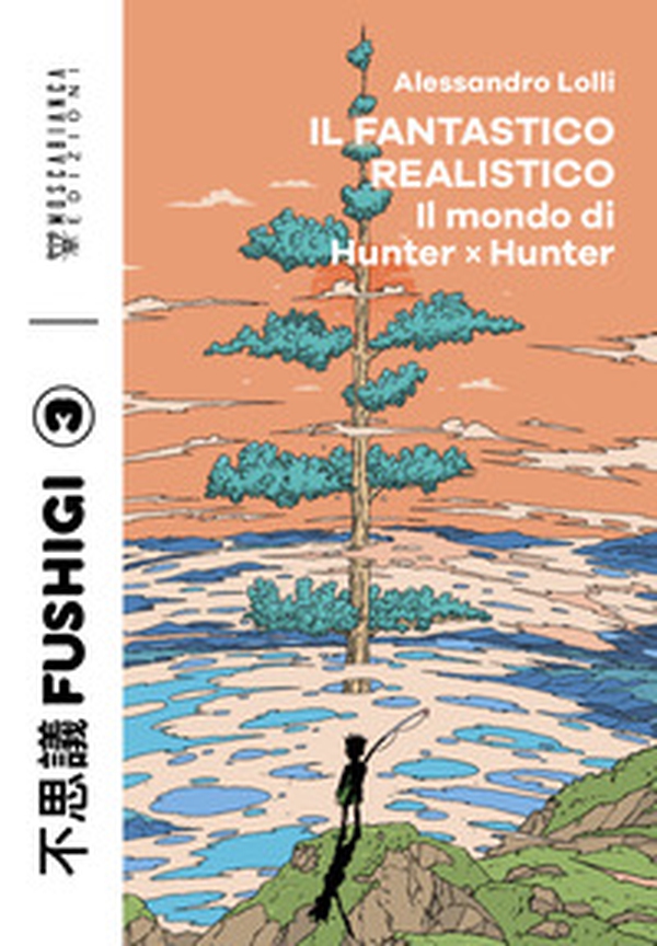 Il fantastico realistico. Il mondo di Hunter x Hunter - Librerie.coop Il fantastico realistico. Il mondo di Hunter x Hunter - Librerie.coop