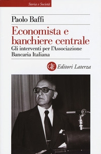 Economista e banchiere centrale. Gli interventi per l'Associazione Bancaria Italiana - Librerie.coop
