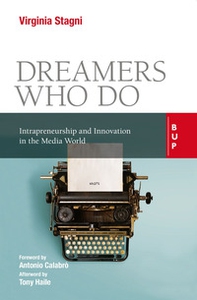 Dreamers who do. Intrapreneurship and innovation in the media world - Librerie.coop