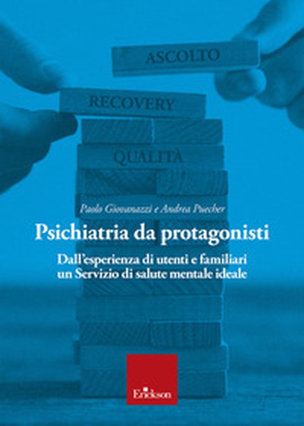 Psichiatria da protagonisti. Dall'esperienza di utenti e familiari un Servizio di salute mentale ideale - Librerie.coop Psichiatria da protagonisti. Dall'esperienza di utenti e familiari un Servizio di salute mentale ideale - Librerie.coop