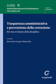 Trasparenza amministrativa e prevenzione della corruzione. Per una revisione della disciplina - Librerie.coop