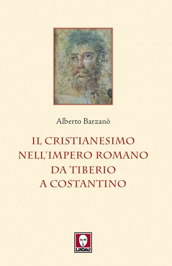 Il cristianesimo nell’Impero romano da Tiberio a Costantino - Librerie.coop Il cristianesimo nell’Impero romano da Tiberio a Costantino - Librerie.coop