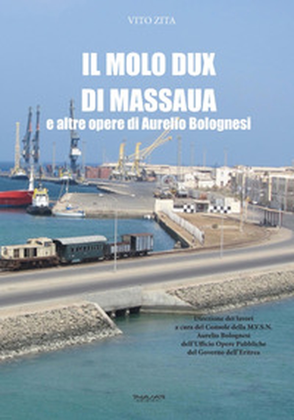 Il molo Dux di Massaua e altre opere di Aurelio Bolognesi - Librerie.coop Il molo Dux di Massaua e altre opere di Aurelio Bolognesi - Librerie.coop