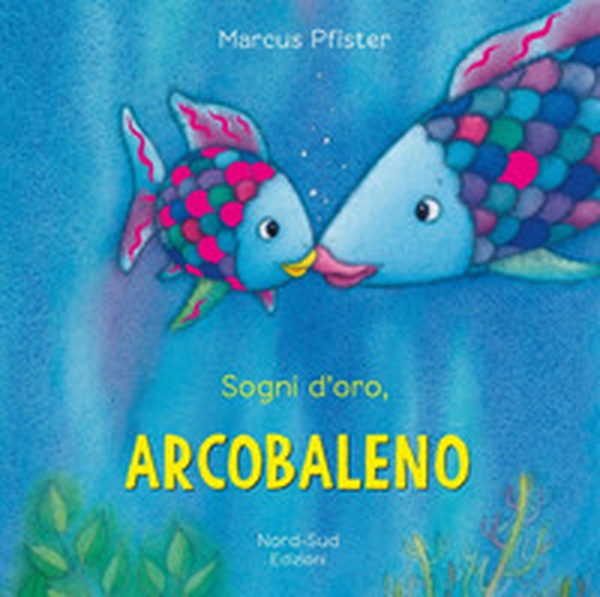Sogni d'oro, Arcobaleno - Librerie.coop Sogni d'oro, Arcobaleno - Librerie.coop