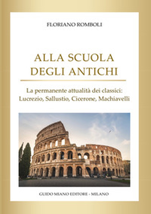 Alla scuola degli antichi. La permanente attualità dei classici: Lucrezio, Sallustio, Cicerone, Machiavelli - Librerie.coop
