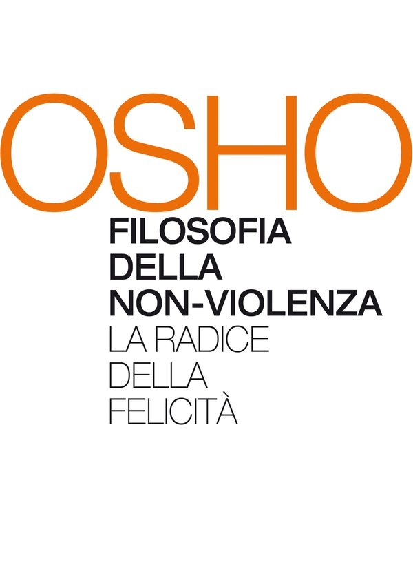 OSHO: Filosofia della non-violenza - Librerie.coop OSHO: Filosofia della non-violenza - Librerie.coop
