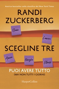 Scegline tre. Puoi avere tutto (ma non tutti i giorni) - Librerie.coop