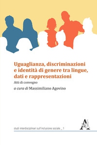 Uguaglianza, discriminazioni e identità di genere tra lingue, dati e rappresentazioni. Atti di convegno - Librerie.coop