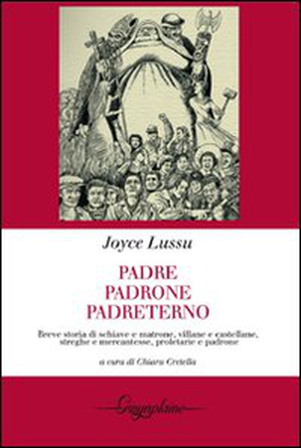 Padre, padrone, padreterno. Breve storia di schiave e matrone, villane e castellane, streghe e mercantesse, proletarie e padrone - Librerie.coop Padre, padrone, padreterno. Breve storia di schiave e matrone, villane e castellane, streghe e mercantesse, proletarie e padrone - Librerie.coop