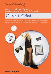 Oltre il CRM. La customer experience nell'era digitale. Strategie, best practices, scenari del settore moda e lusso - Librerie.coop Oltre il CRM. La customer experience nell'era digitale. Strategie, best practices, scenari del settore moda e lusso - Librerie.coop