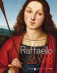 Raffaello e l'eco del mito. Catalogo della mostra (Bergamo, 17 gennaio-6 maggio 2018) - Librerie.coop