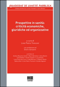 Prospettive in sanità. Criticità economiche, giuridiche ed organizzative - Librerie.coop
