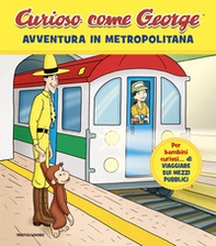 Avventura in metropolitana. Curioso come George - Vol. 18 - Librerie.coop